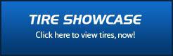 Tire Showcase: Click here to view tires now.