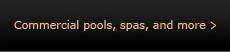 Commercial Pools, Spas, and More