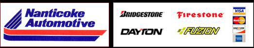 Nanticoke Automotive. We carry Bridgestone, Firestone, Dayton, and Fuzion products. We accept Visa, MasterCard, Discover, and American Express.