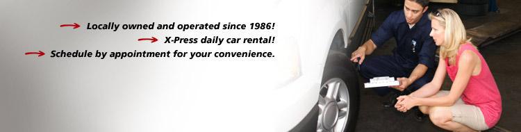 Locally owned and operated since 1986! X-Press daily car rental! Schedule by appointment for your convenience.