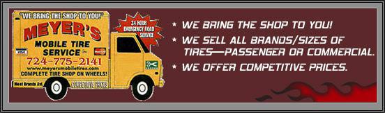 We bring the shop to you! We sell all brands/sizes of tires - passenger or commercial. We offer competitive prices.