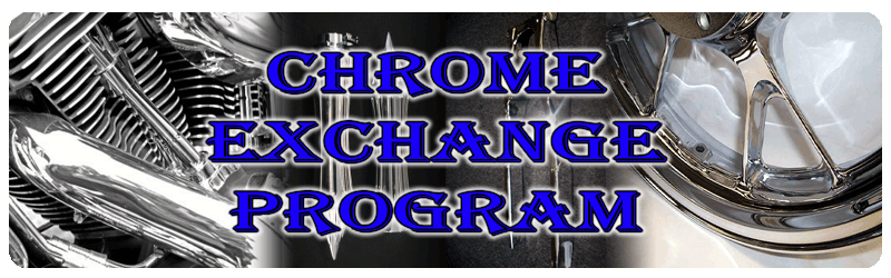 Click here for information on our Chrome Exchange program.