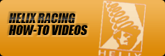 Helix Racing: How-To Videos