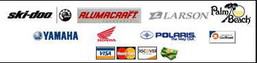 We carry products from Ski-Doo, Alumacraft, Larson, Palm Beach, Yamaha, Honda, and Polaris. We accept Visa, MasterCard, Discover, and cash.