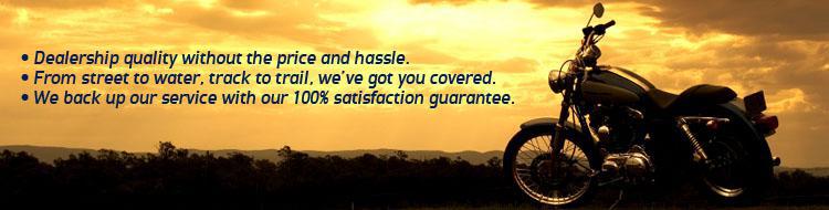 Dealership quality without the price and hassle. From water to track and trail we've got you covered! We back up our service with our 100% satisfaction guarantee.
