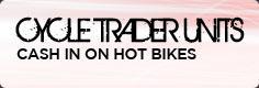 Cycle Trader Units: Cash in on hot bikes.