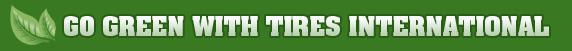 Go Green with Tires International Go Green with Tires International