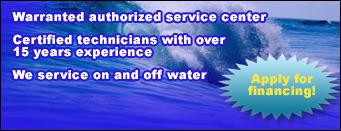 Warranted authorized service center. Certified technicians with over 15 years experience. We service on and off water.