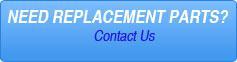 Need Replacement Parts? Contact Us