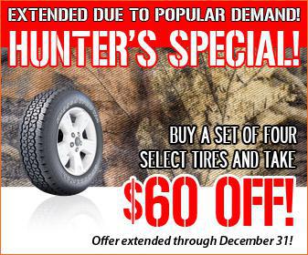 Extended due to popular demand! Hunter's Special! Buy a set of 4 select tires and take $60 off! Offer extended through December 31.