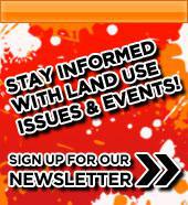 Stay informed with Land Use Issues & Events! Sign Up for our Newsletter.