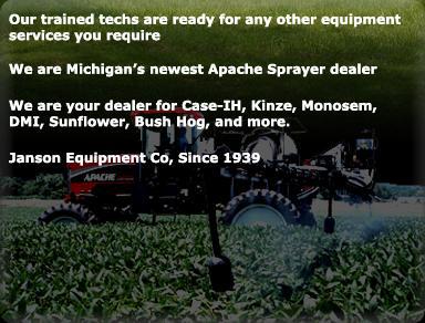 Our trained techs are ready for any other equipment services you require; We are Michigan's newest Apache Sprayer dealer; We are your dealer for Case-IH, Kinze, Monosem, DMI, Sunflower, Bush Hog, and more.