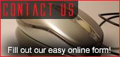 Contact Us. Fill out our easy online form!