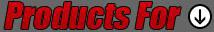 Products For: