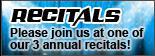 Please join us at one of our three annual recitals!