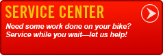 Service Center: Need some work done on your bike? Service while you wait—let us help!