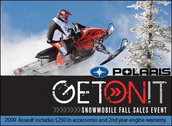 Polaris: Get on it snowmobile fall sales event! 2009 Assault includes $250 in accessories and 2nd year engine warranty.