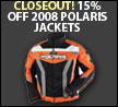 Closeout: 15% off 2008 Polaris jackets.