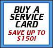 Buy a service card and save up to $150!