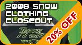 2008 snow clothing closeout - 20% off!