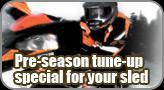 Pre-season tune-up special for your sled.
