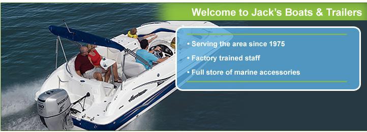 Welcome to Jack's Boats & Trailers - Serving the area since 1975; Factory trained staff; Full store of marine accessories