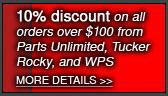 10% discount on all orders over $100 from Parts Unlimited, Tucker Rocky, and WPS. Click for more details.