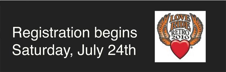 Love Ride Retro 2010: Registration begins Saturday, July 24th.