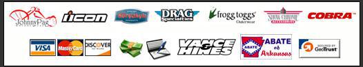 We carry Johnny Page, Icon, Kuryakyn, Drag Specialties, Frogg Toggs Outerwear, and Show Chrome Accessories products. We accept Visa, MasterCard, Discover, and cash.
