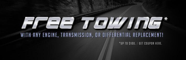 Get free towing(up to $100) with any engine, transmission, or differential replacement.