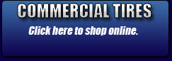 Commercial Tires: Click here to shop online.