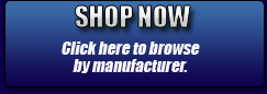 Shop Now: Click here to browse by manufacturer.