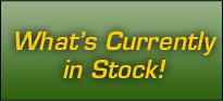 What's Currently in Stock!