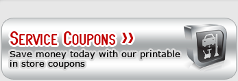 Service Coupons: Save money today with our printable in store coupons.