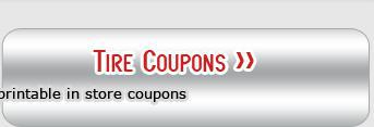 Tire Coupons - Save money today with our printable in store coupons.