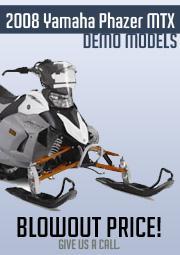 2008 Yamaha Phazer MTX demo models. Blowout price! Give us a call.