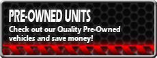 Pre-Owned Units: Check out our quality pre-owned vehicles and save money!