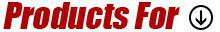 Products For: