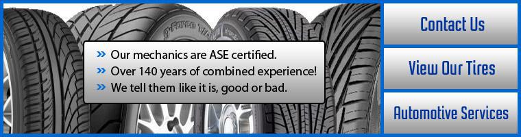 Our mechanics are ASE certified. Our employees have over 140 years of combined experience! We tell them like it is, good or bad.
