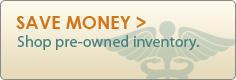 Save money! Shop pre-owned inventory.