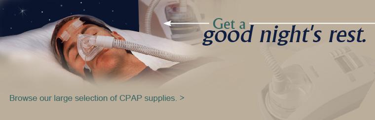 Get a good night's rest. Click here to browse our large selection of CPAP supplies.