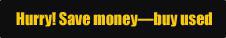 Hurry! Save money&mdash;buy used