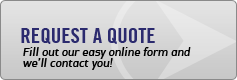 Request a Quote: Fill out our easy online form and we'll contact you!