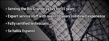 Serving the Rio Grande Valley for 35 years. Expert service staff with over 100 years combined experience. Fully certified technicians. Se habla Espanol.