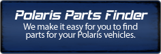 Polaris Parts Finder: We make it easy for you to find parts for your Polaris vehicles.
