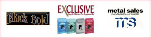 We carry Black Gold, Exclusive, and Metal Sales products.