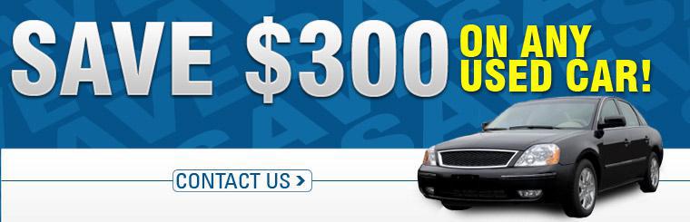 Click here to save $300 on a used car.
