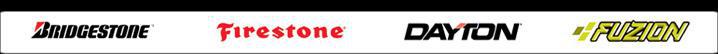We carry Bridgestone, Firestone, Dayton, and Fuzion products.