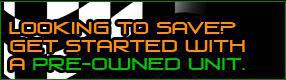 Looking to save? Get started with a pre-owned unit.
