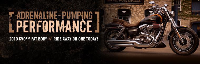 Ride away on a 2010 CVO Fat Bob today!